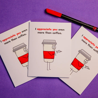 I Appreciate You Even More Than Coffee Greeting Card
